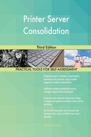 Printer Server Consolidation Third Edition de Gerardus Blokdyk