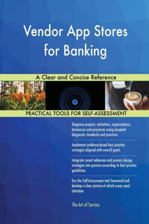 Vendor App Stores for Banking A Clear and Concise Reference de Gerardus Blokdyk