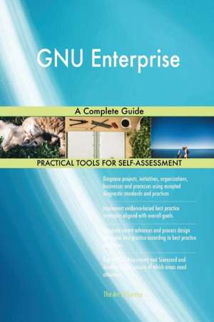 GNU Enterprise A Complete Guide de Gerardus Blokdyk