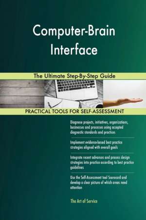 Computer-Brain Interface The Ultimate Step-By-Step Guide de Gerardus Blokdyk