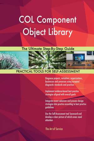 COL Component Object Library The Ultimate Step-By-Step Guide de Gerardus Blokdyk