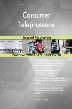 Consumer Telepresence Standard Requirements de Gerardus Blokdyk