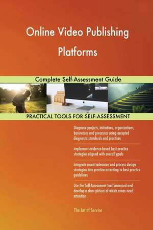 Online Video Publishing Platforms Complete Self-Assessment Guide de Gerardus Blokdyk