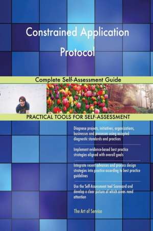 Constrained Application Protocol Complete Self-Assessment Guide de Gerardus Blokdyk