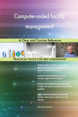 Computer-aided facility management A Clear and Concise Reference de Gerardus Blokdyk