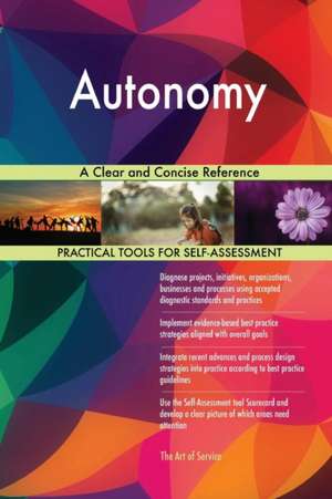 Autonomy A Clear and Concise Reference de Gerardus Blokdyk