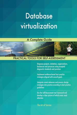 Database virtualization A Complete Guide de Gerardus Blokdyk