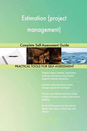 Estimation (project management) Complete Self-Assessment Guide de Gerardus Blokdyk