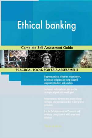 Ethical banking Complete Self-Assessment Guide de Gerardus Blokdyk