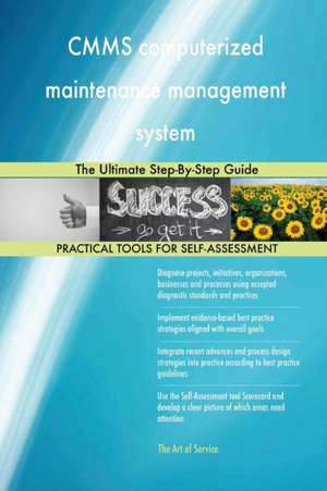 CMMS computerized maintenance management system The Ultimate Step-By-Step Guide de Gerardus Blokdyk