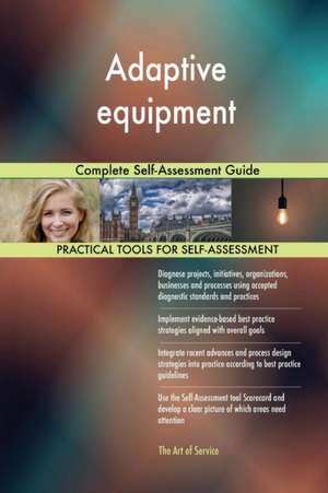 Adaptive equipment Complete Self-Assessment Guide de Gerardus Blokdyk