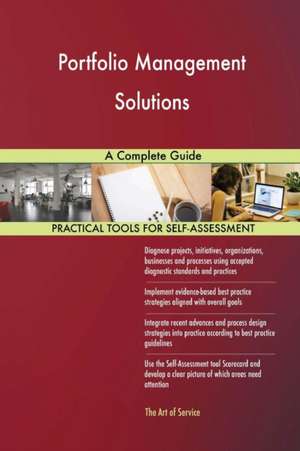 Portfolio Management Solutions A Complete Guide de Gerardus Blokdyk