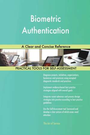 Biometric Authentication A Clear and Concise Reference de Gerardus Blokdyk