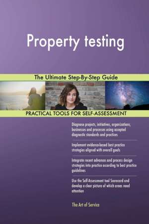 Property testing The Ultimate Step-By-Step Guide de Gerardus Blokdyk