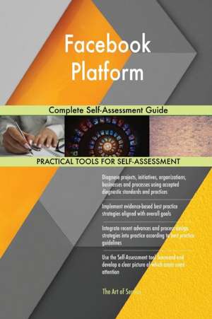 Facebook Platform Complete Self-Assessment Guide de Gerardus Blokdyk