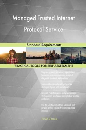 Managed Trusted Internet Protocol Service Standard Requirements de Gerardus Blokdyk