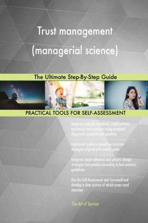 Trust management (managerial science) The Ultimate Step-By-Step Guide de Gerardus Blokdyk