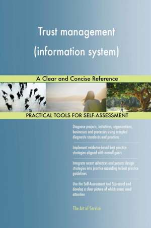Trust management (information system) A Clear and Concise Reference de Gerardus Blokdyk