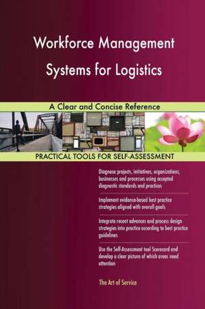 Workforce Management Systems for Logistics A Clear and Concise Reference de Gerardus Blokdyk