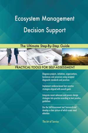 Ecosystem Management Decision Support The Ultimate Step-By-Step Guide de Gerardus Blokdyk