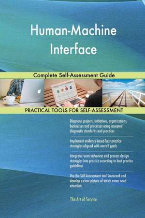 Human-Machine Interface Complete Self-Assessment Guide de Gerardus Blokdyk