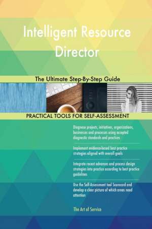 Intelligent Resource Director The Ultimate Step-By-Step Guide de Gerardus Blokdyk