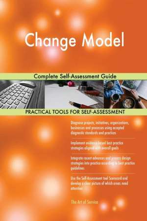 Change Model Complete Self-Assessment Guide de Gerardus Blokdyk