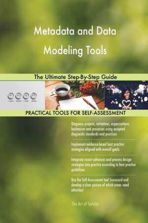 Metadata and Data Modeling Tools The Ultimate Step-By-Step Guide de Gerardus Blokdyk