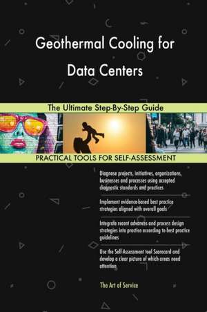 Geothermal Cooling for Data Centers The Ultimate Step-By-Step Guide de Gerardus Blokdyk