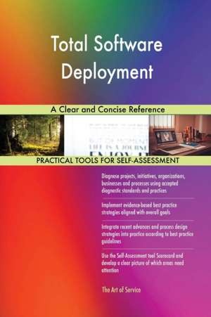Total Software Deployment A Clear and Concise Reference de Gerardus Blokdyk