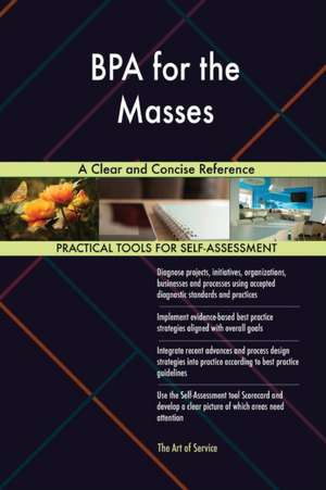 BPA for the Masses A Clear and Concise Reference de Gerardus Blokdyk