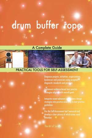 drum buffer rope A Complete Guide de Gerardus Blokdyk