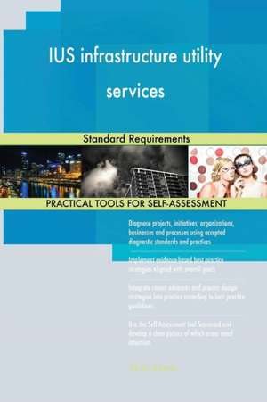 IUS infrastructure utility services Standard Requirements de Gerardus Blokdyk