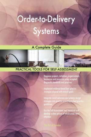 Order-to-Delivery Systems A Complete Guide de Gerardus Blokdyk