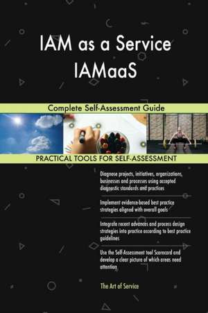 IAM as a Service IAMaaS Complete Self-Assessment Guide de Gerardus Blokdyk