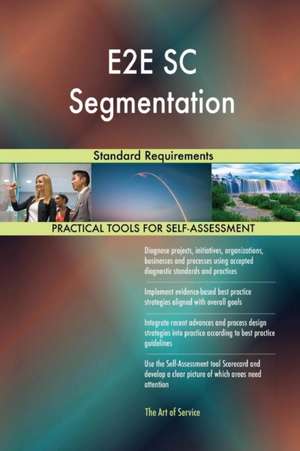 E2E SC Segmentation Standard Requirements de Gerardus Blokdyk