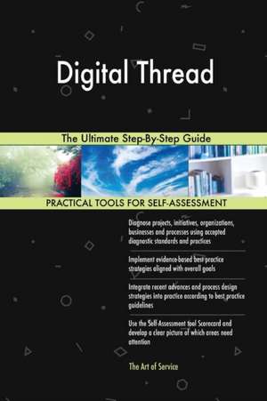 Digital Thread The Ultimate Step-By-Step Guide de Gerardus Blokdyk