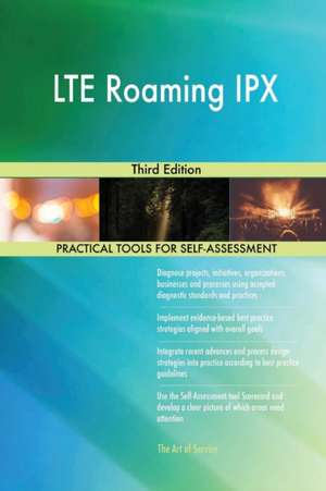 LTE Roaming IPX Third Edition de Gerardus Blokdyk