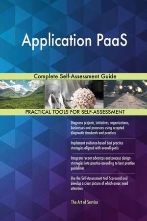 Application PaaS Complete Self-Assessment Guide de Gerardus Blokdyk