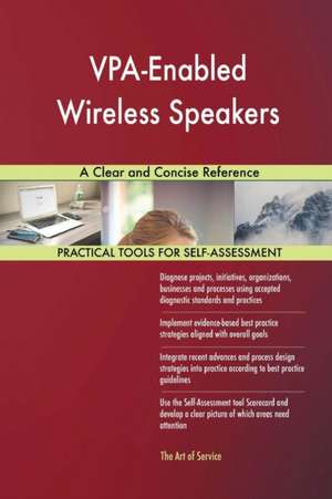 VPA-Enabled Wireless Speakers A Clear and Concise Reference de Gerardus Blokdyk