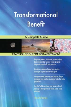 Transformational Benefit A Complete Guide de Gerardus Blokdyk