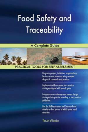 Food Safety and Traceability A Complete Guide de Gerardus Blokdyk