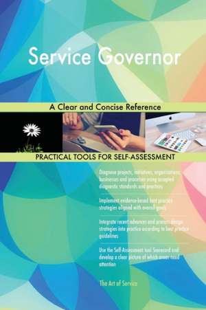 Service Governor A Clear and Concise Reference de Gerardus Blokdyk
