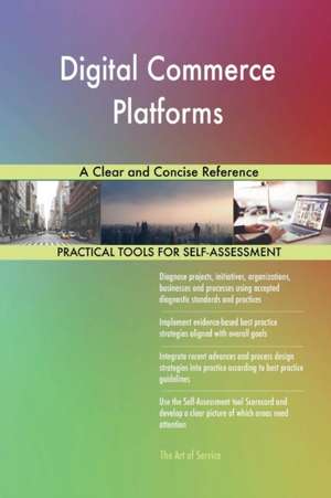Digital Commerce Platforms A Clear and Concise Reference de Gerardus Blokdyk