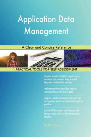 Application Data Management A Clear and Concise Reference de Gerardus Blokdyk
