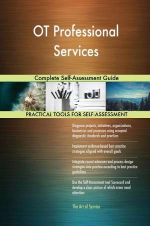 OT Professional Services Complete Self-Assessment Guide de Gerardus Blokdyk