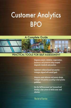 Customer Analytics BPO A Complete Guide de Gerardus Blokdyk