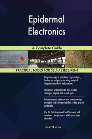 Epidermal Electronics A Complete Guide de Gerardus Blokdyk