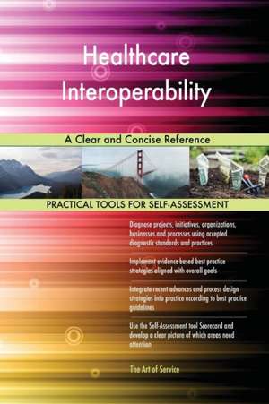 Healthcare Interoperability A Clear and Concise Reference de Gerardus Blokdyk