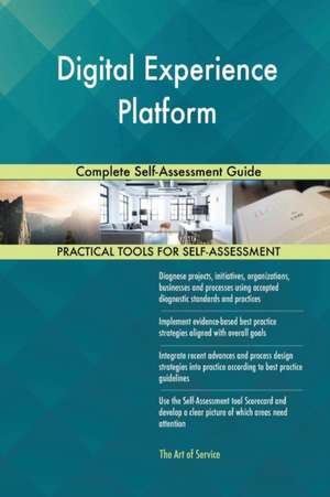 Digital Experience Platform Complete Self-Assessment Guide de Gerardus Blokdyk